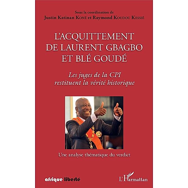 L'acquittement de Laurent Gbagbo et Ble Goude, Kone Katinan Justin Kone Katinan