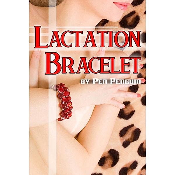 Lactation Bracelet (Milking mmf vibrator erotica), Pen Penguin