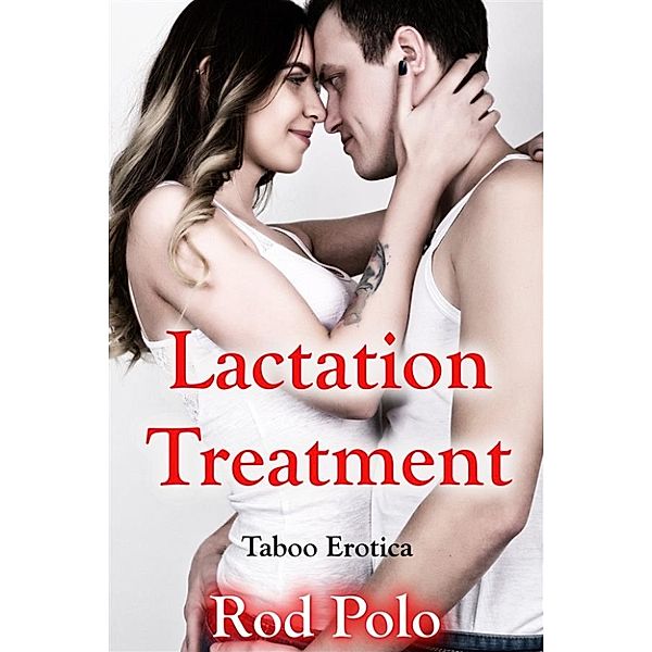Lactation Treatment: Taboo Erotica, Rod Polo