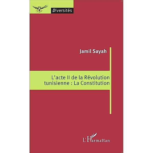 L'acte II de la Revolution tunisienne : La Constitution, Jamil Sayah Jamil Sayah