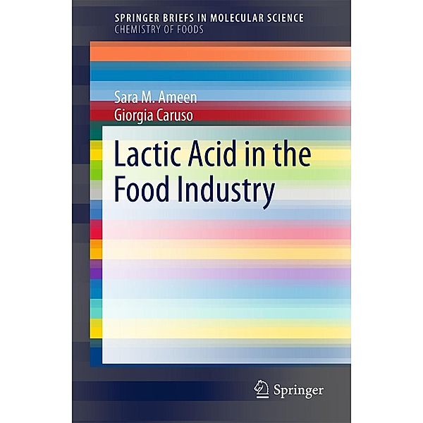 Lactic Acid in the Food Industry / SpringerBriefs in Molecular Science, Sara M. Ameen, Giorgia Caruso