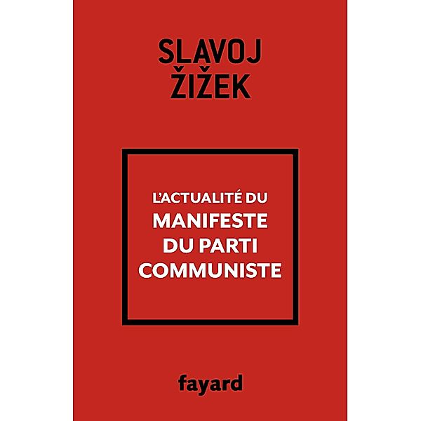 L'actualité du Manifeste du Parti communiste / Essais, Slavoj Zizek