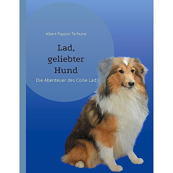 Lad, geliebter Hund / Helikon Edition Bd.12, Albert Payson Terhune