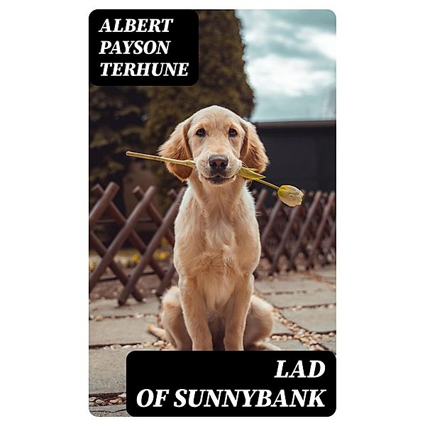 Lad of Sunnybank, Albert Payson Terhune