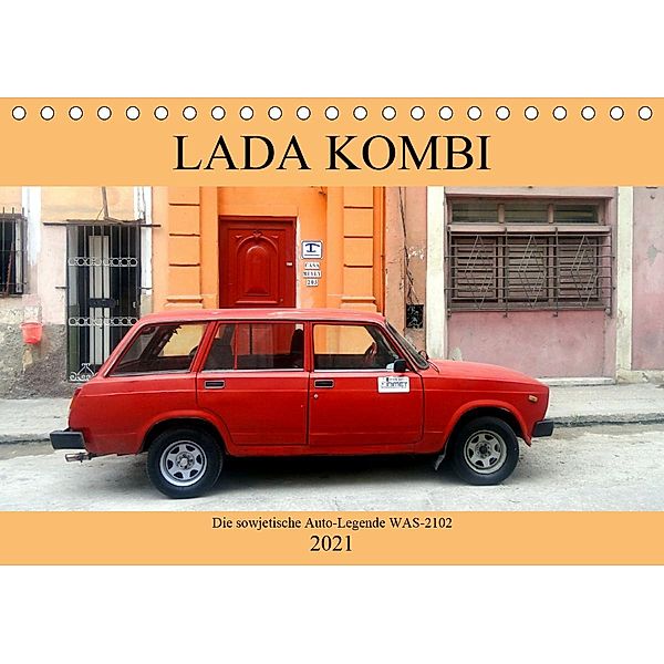 LADA KOMBI - Die sowjetische Auto-Legende WAS-2102 (Tischkalender 2021 DIN A5 quer), Henning von Löwis of Menar, Henning von Löwis of Menar