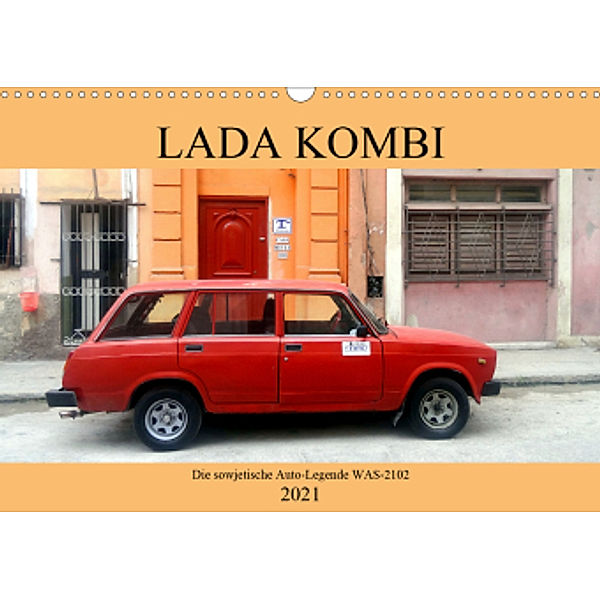 LADA KOMBI - Die sowjetische Auto-Legende WAS-2102 (Wandkalender 2021 DIN A3 quer), Henning von Löwis of Menar, Henning von Löwis of Menar