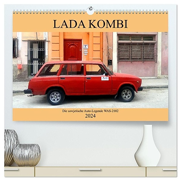 LADA KOMBI - Die sowjetische Auto-Legende WAS-2102 (hochwertiger Premium Wandkalender 2024 DIN A2 quer), Kunstdruck in Hochglanz, Henning von Löwis of Menar