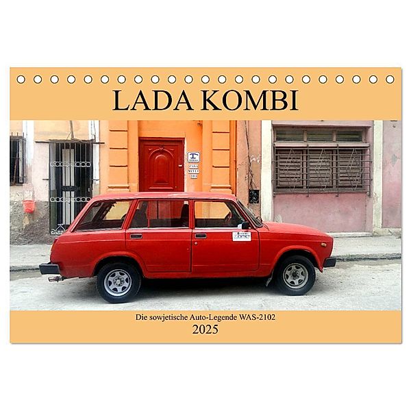 LADA KOMBI - Die sowjetische Auto-Legende WAS-2102 (Tischkalender 2025 DIN A5 quer), CALVENDO Monatskalender, Calvendo, Henning von Löwis of Menar