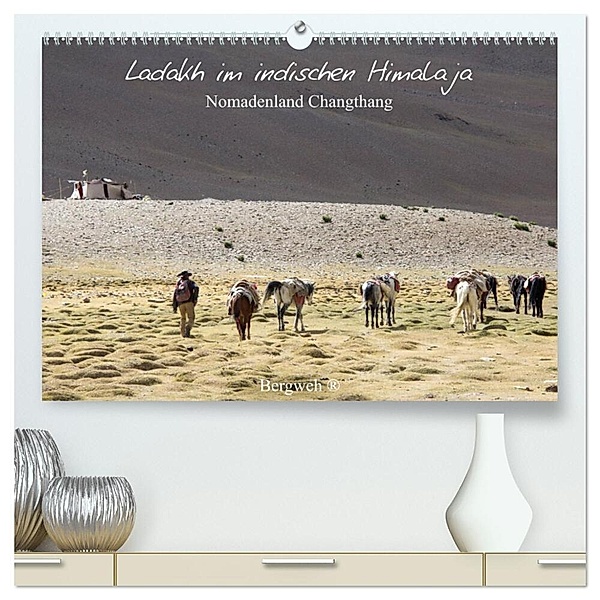 Ladakh im indischen Himalaja - Nomadenland Changthang - Bergweh ® (hochwertiger Premium Wandkalender 2024 DIN A2 quer), Kunstdruck in Hochglanz, Barbara Esser