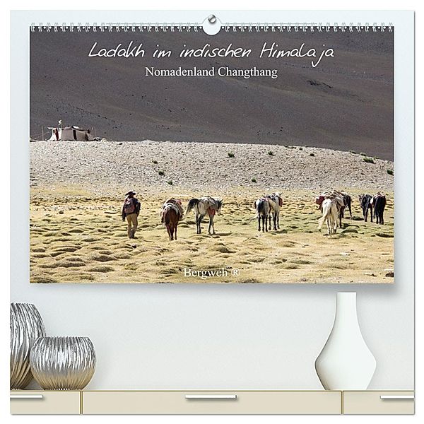 Ladakh im indischen Himalaja - Nomadenland Changthang - Bergweh ® (hochwertiger Premium Wandkalender 2025 DIN A2 quer), Kunstdruck in Hochglanz, Calvendo, Barbara Esser