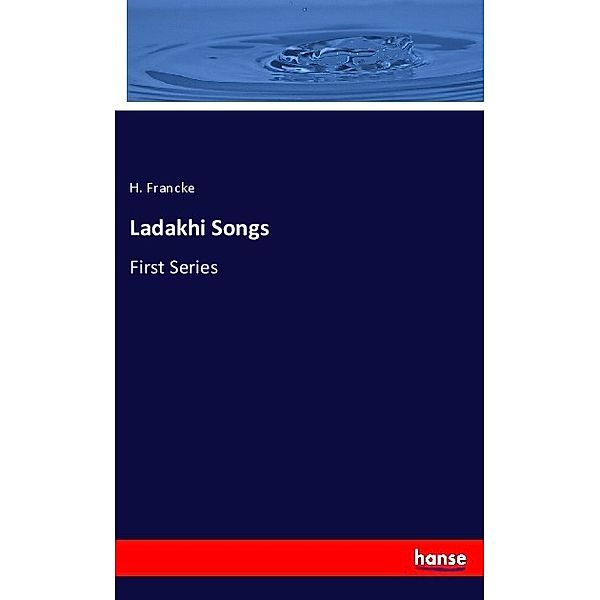 Ladakhi Songs, H. Francke