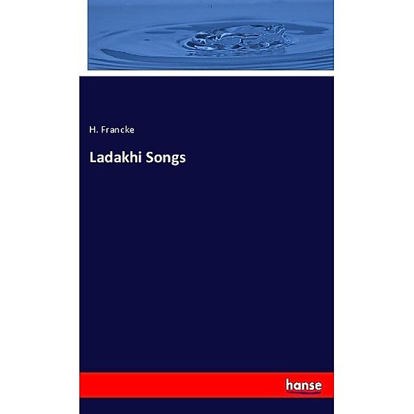 Ladakhi Songs, H. Francke