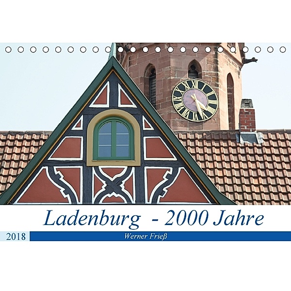 Ladenburg - 2000 Jahre (Tischkalender 2018 DIN A5 quer) Dieser erfolgreiche Kalender wurde dieses Jahr mit gleichen Bild, Werner Frieß