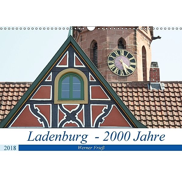 Ladenburg - 2000 Jahre (Wandkalender 2018 DIN A3 quer) Dieser erfolgreiche Kalender wurde dieses Jahr mit gleichen Bilde, Werner Frieß