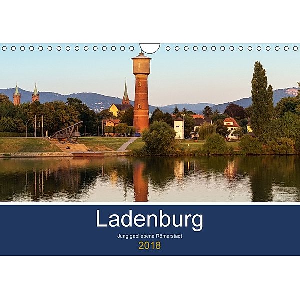 Ladenburg. Jung gebliebene Römerstadt. (Wandkalender 2018 DIN A4 quer) Dieser erfolgreiche Kalender wurde dieses Jahr mi, Thomas Seethaler