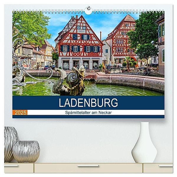 Ladenburg - Spätmittelalter am Neckar (hochwertiger Premium Wandkalender 2025 DIN A2 quer), Kunstdruck in Hochglanz, Calvendo, Thomas Bartruff