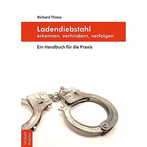 Ladendiebstahl erkennen, verhindern, verfolgen, Richard Thiess