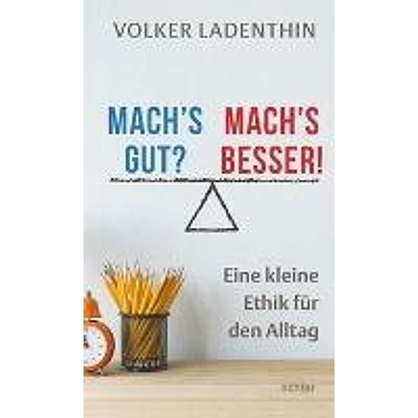 Ladenthin, V: Mach's gut? Mach's besser!, Volker Ladenthin