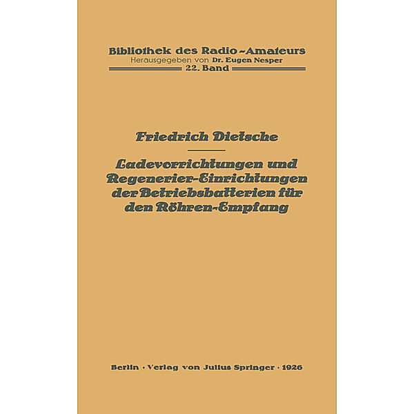 Ladevorrichtungen und Regenerier-Einrichtungen der Betriebsbatterien für den Röhren-Empfang, Friedrich Dietsche