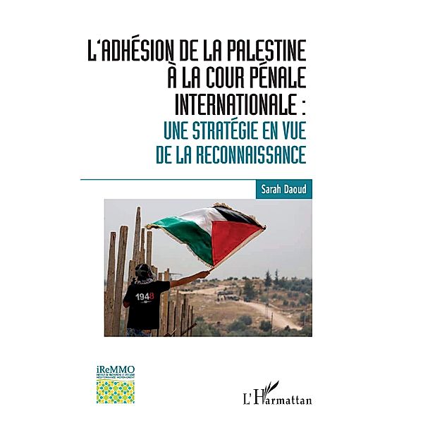 L'adhesion de la Palestine a la Cour penale internationale :, Daoud Sarah Daoud