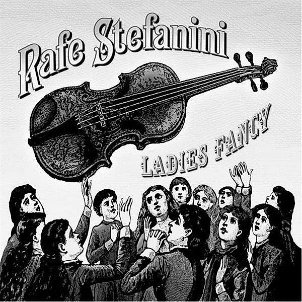 Ladies Fancy, Rafe Stefanini