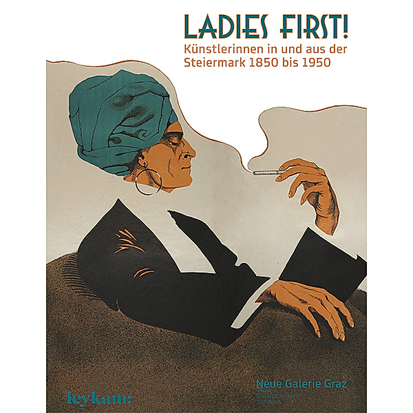 Ladies First! Künstlerinnen in und aus der Steiermark 1850-1950