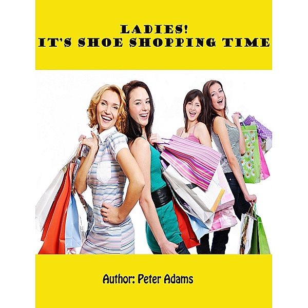 Ladies! It's Shoe Shopping Time., Peter Adams