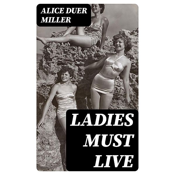 Ladies Must Live, Alice Duer Miller