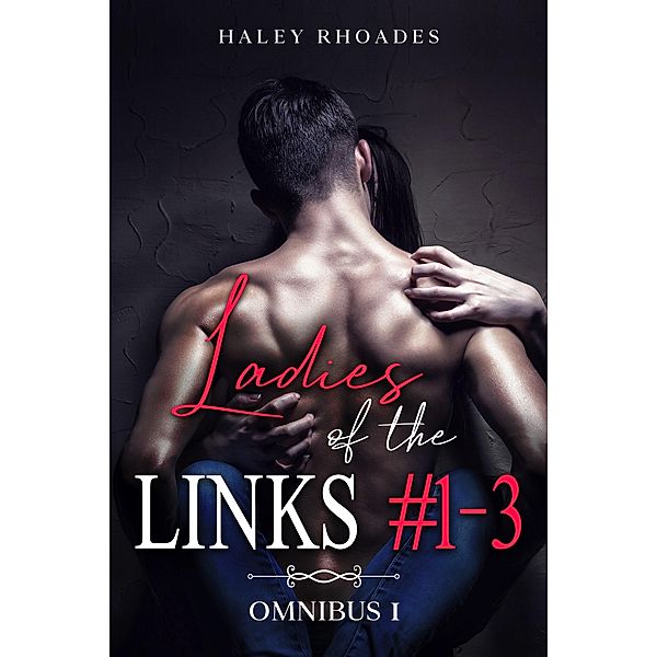 Ladies of the Links - Omnibus #1, Haley Rhoades