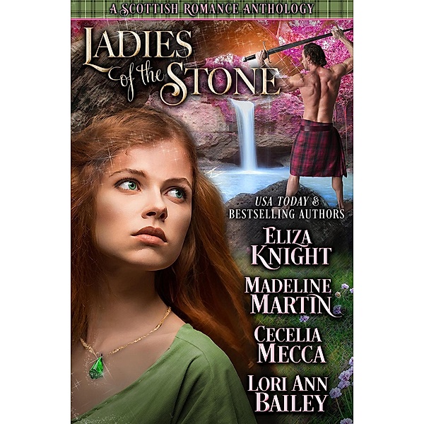 Ladies of the Stone: A Scottish Romance Anthology, Eliza Knight, Madeline Martin, Lori Ann Bailey, Cecelia Mecca