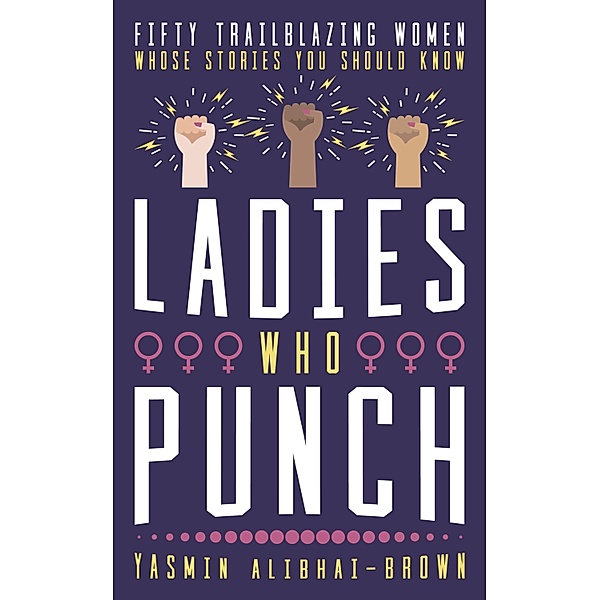 Ladies Who Punch, Yasmin Alibhai-Brown