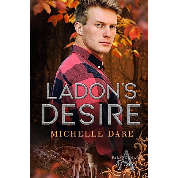 Ladon's Desire (Paranormals of Avynwood, #8) / Paranormals of Avynwood, Michelle Dare