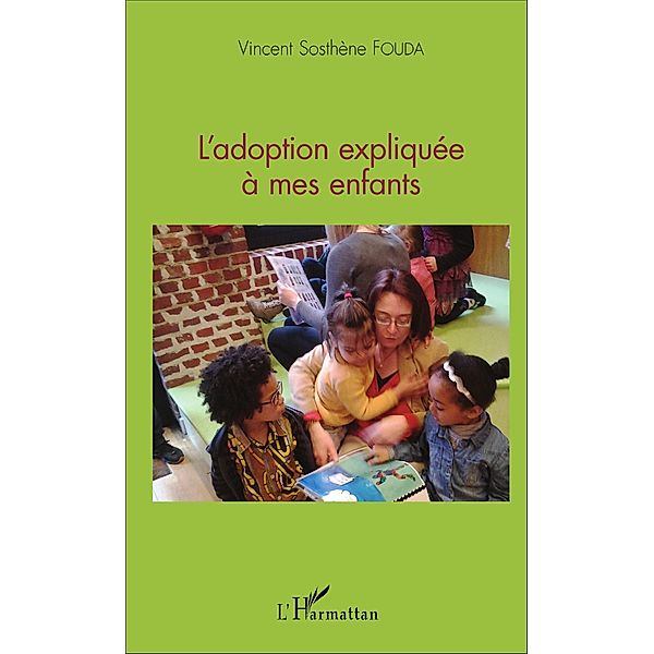 L'adoption expliquee a mes enfants / Editions L'Harmattan, Fouda Essomba Vincent Sosthene Fouda Essomba