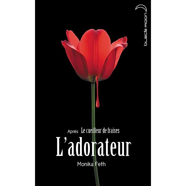 L'adorateur / Le Cueilleur de fraises Bd.4, Monika Feth