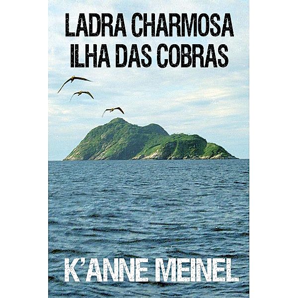 Ladra Charmosa: Ilha Das Cobras, K'Anne Meinel