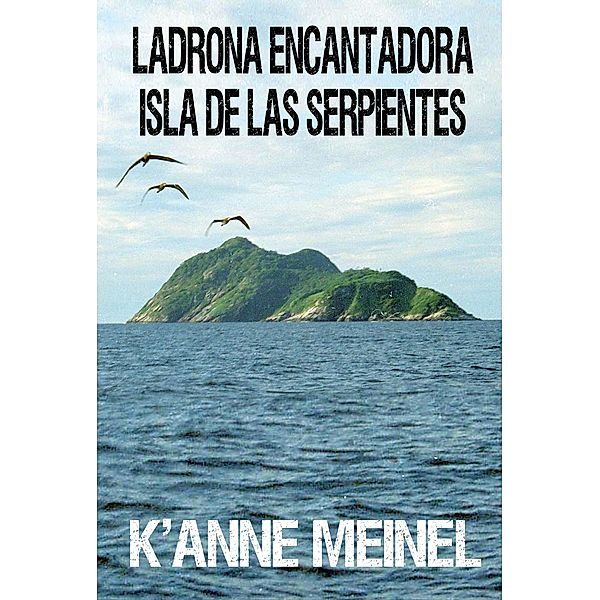 Ladrona Encantadora ~ Isla de las Serpientes ~, K'Anne Meinel