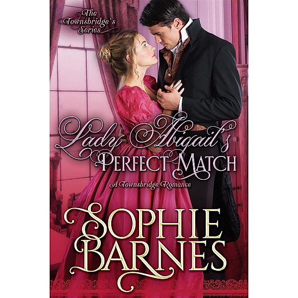 Lady Abigail's Perfect Match (The Townsbridges, #3) / The Townsbridges, Sophie Barnes