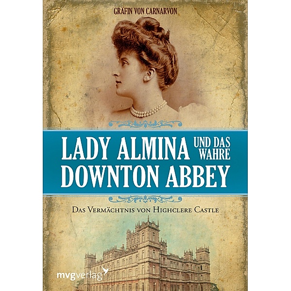 Lady Almina und das wahre Downton Abbey, Gräfin von Carnarvon