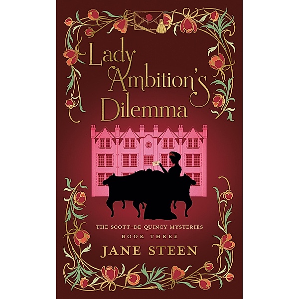Lady Ambition's Dilemma (The Scott-De Quincy Mysteries, #3) / The Scott-De Quincy Mysteries, Jane Steen