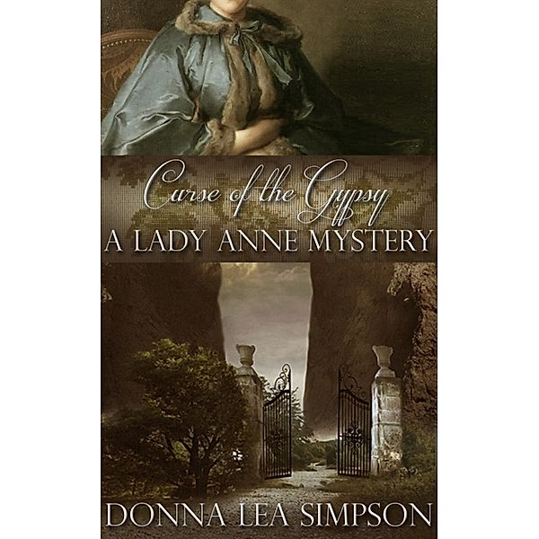 Lady Anne Mysteries: Curse of the Gypsy: A Lady Anne Mystery, Donna Lea Simpson