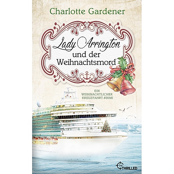 Lady Arrington und der Weihnachtsmord / Ein Fall für Mary Arrington Bd.6, Charlotte Gardener