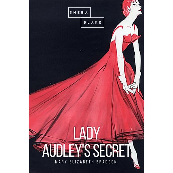 Lady Audley's Secret, Mary Elizabeth Braddon, Sheba Blake