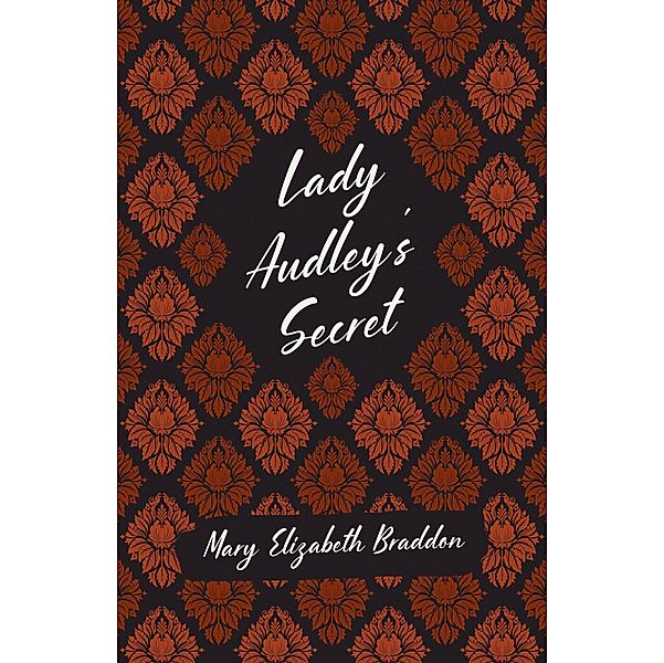 Lady Audley's Secret, Mary Elizabeth Braddon