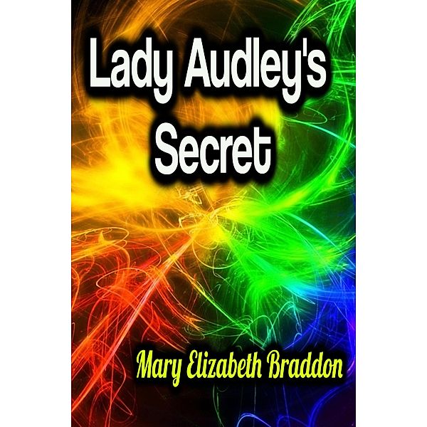 Lady Audley's Secret, Mary Elizabeth Braddon