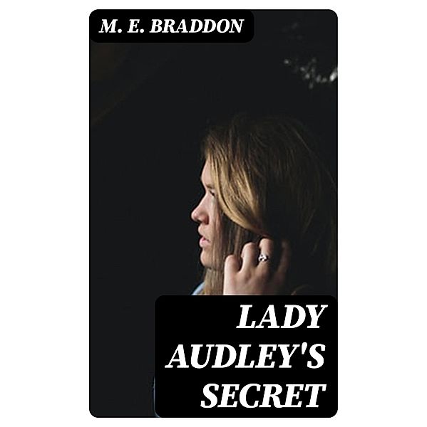 Lady Audley's Secret, M. E. Braddon