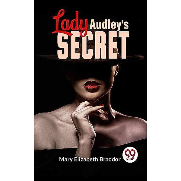 Lady Audley'S Secret, Mary Elizabeth Braddon