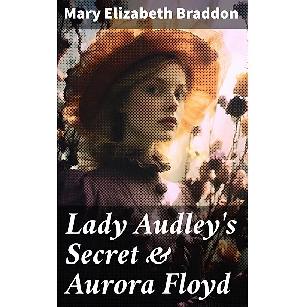 Lady Audley's Secret & Aurora Floyd, Mary Elizabeth Braddon