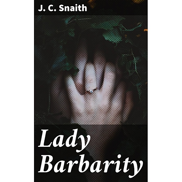 Lady Barbarity, J. C. Snaith
