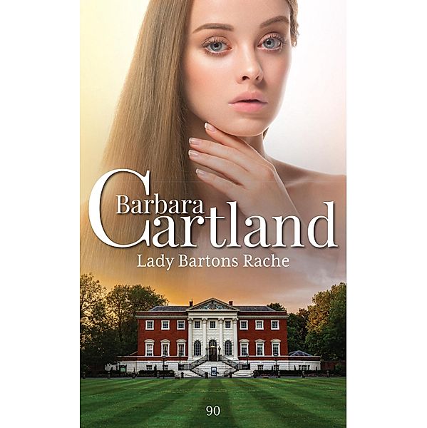 Lady Bartons Rache / Die zeitlose Romansammlung von Barbara Cartland Bd.90, Barbara Cartland
