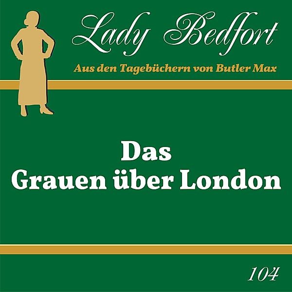 Lady Bedfort - 104 - Folge 104: Das Grauen über London